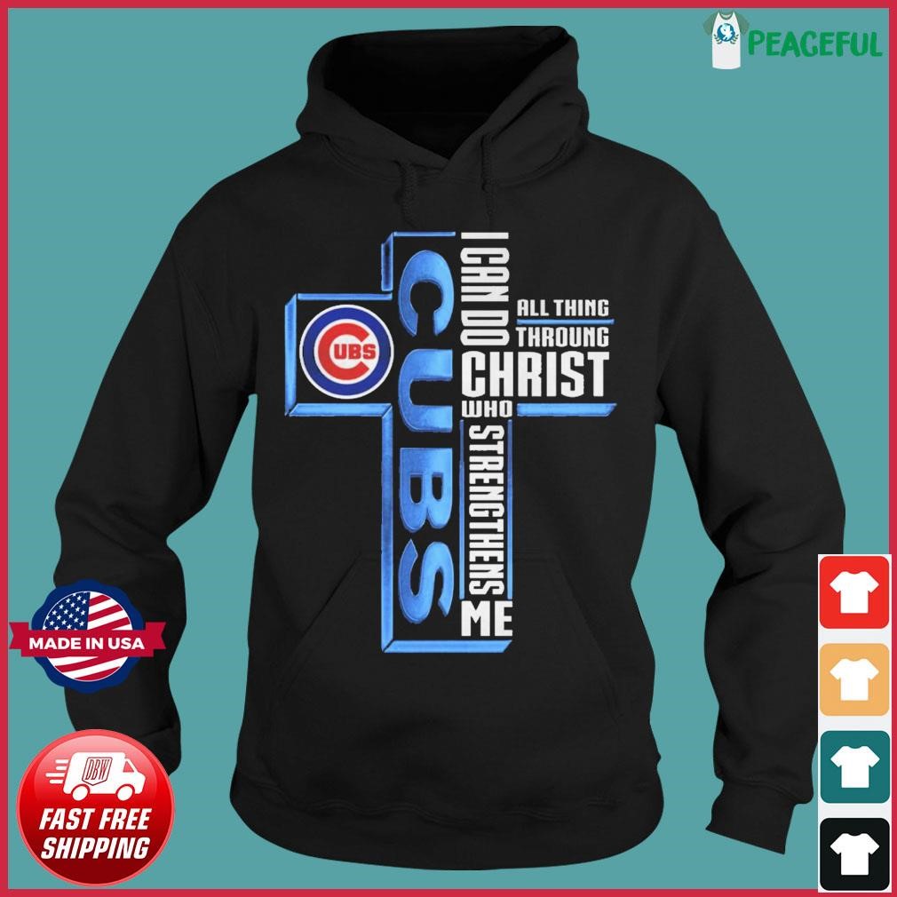 Chicago Cubs Logo I Can Do All Things through Christ Who Strengthens Me  Shirt, hoodie, sweater, long sleeve and tank top