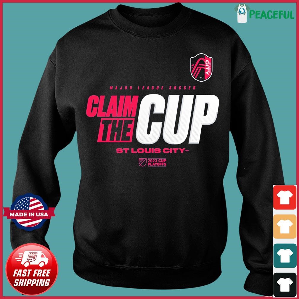 St. Louis City SC 2023 MLS Cup Playoffs Major League Soccer Claim The Cup  shirt, hoodie, sweater, long sleeve and tank top