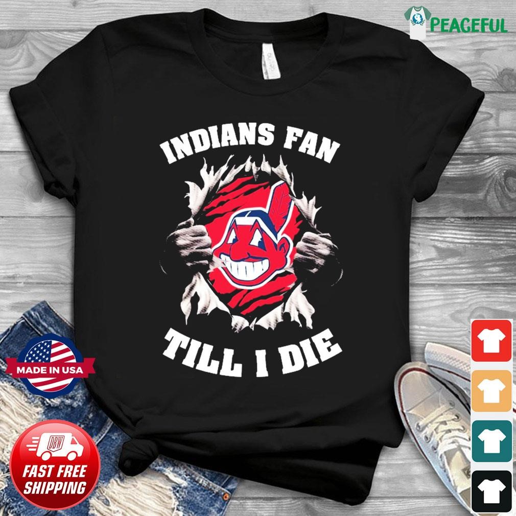 Cleveland Indians Fan Till I Die Shirt, hoodie, sweater, long sleeve and  tank top