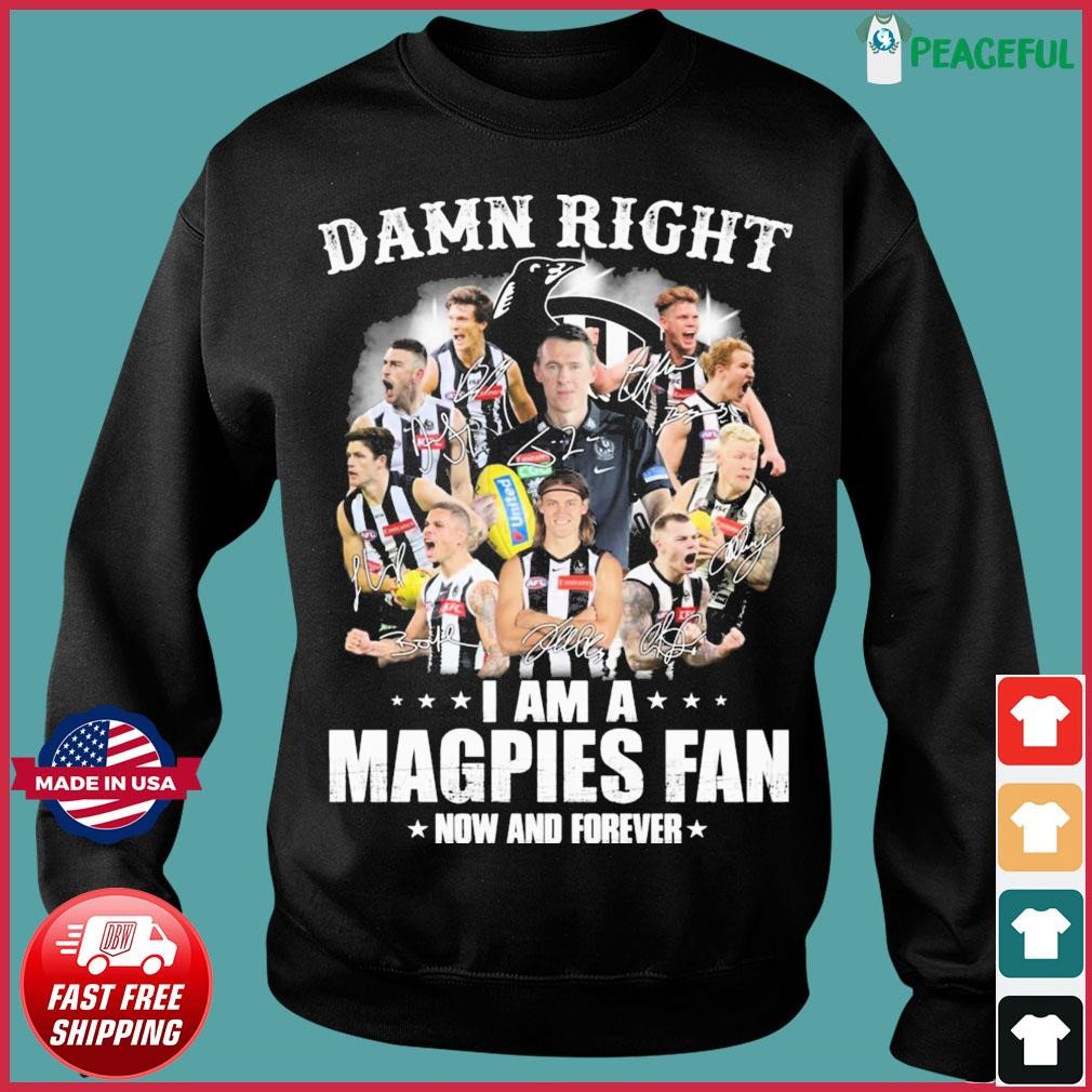 Official damn Right I Am A Magpies Fan Now And Forever T-Shirt