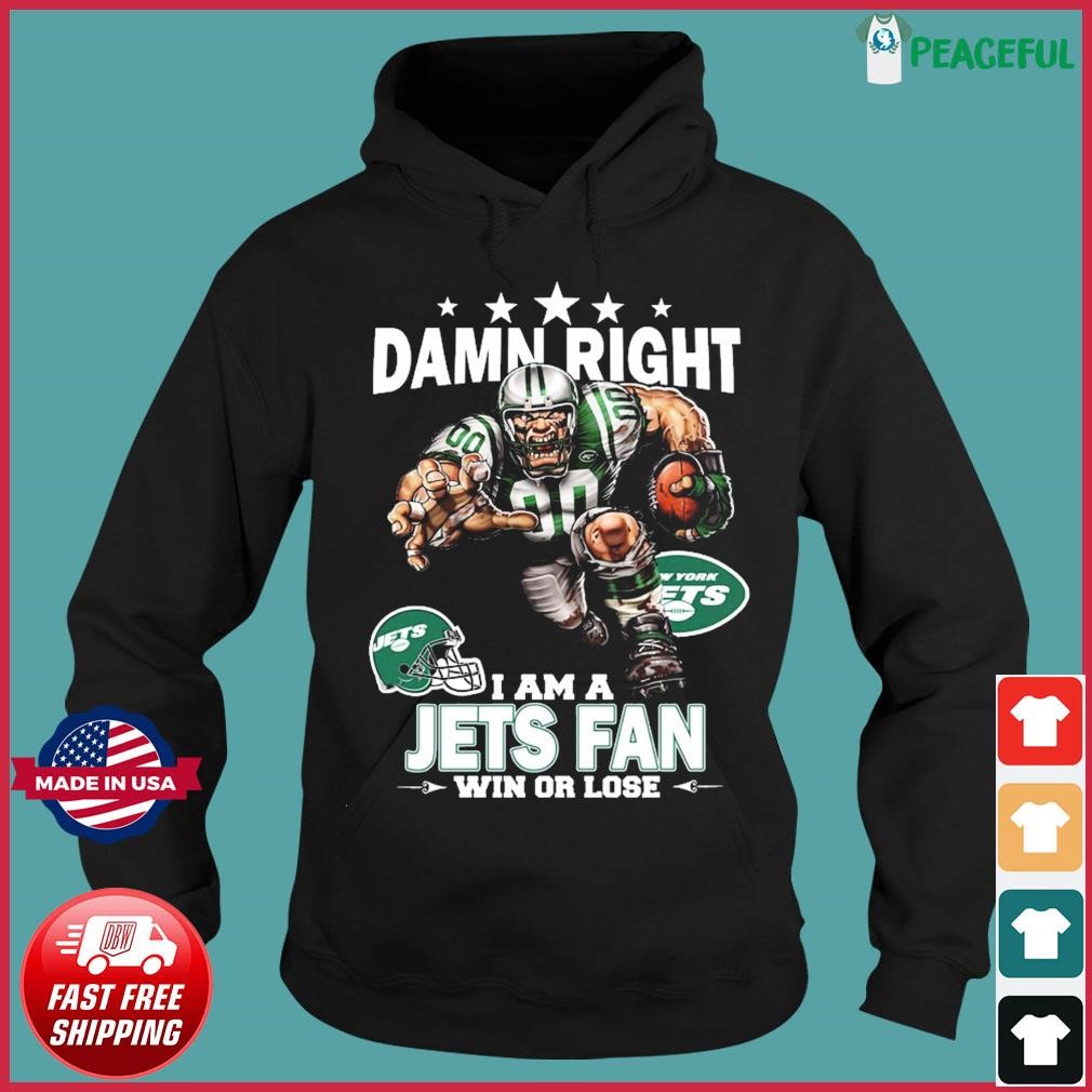 Damn Right I Am A New York Jets Fan Win Or Lose shirt, hoodie, sweater,  long sleeve and tank top