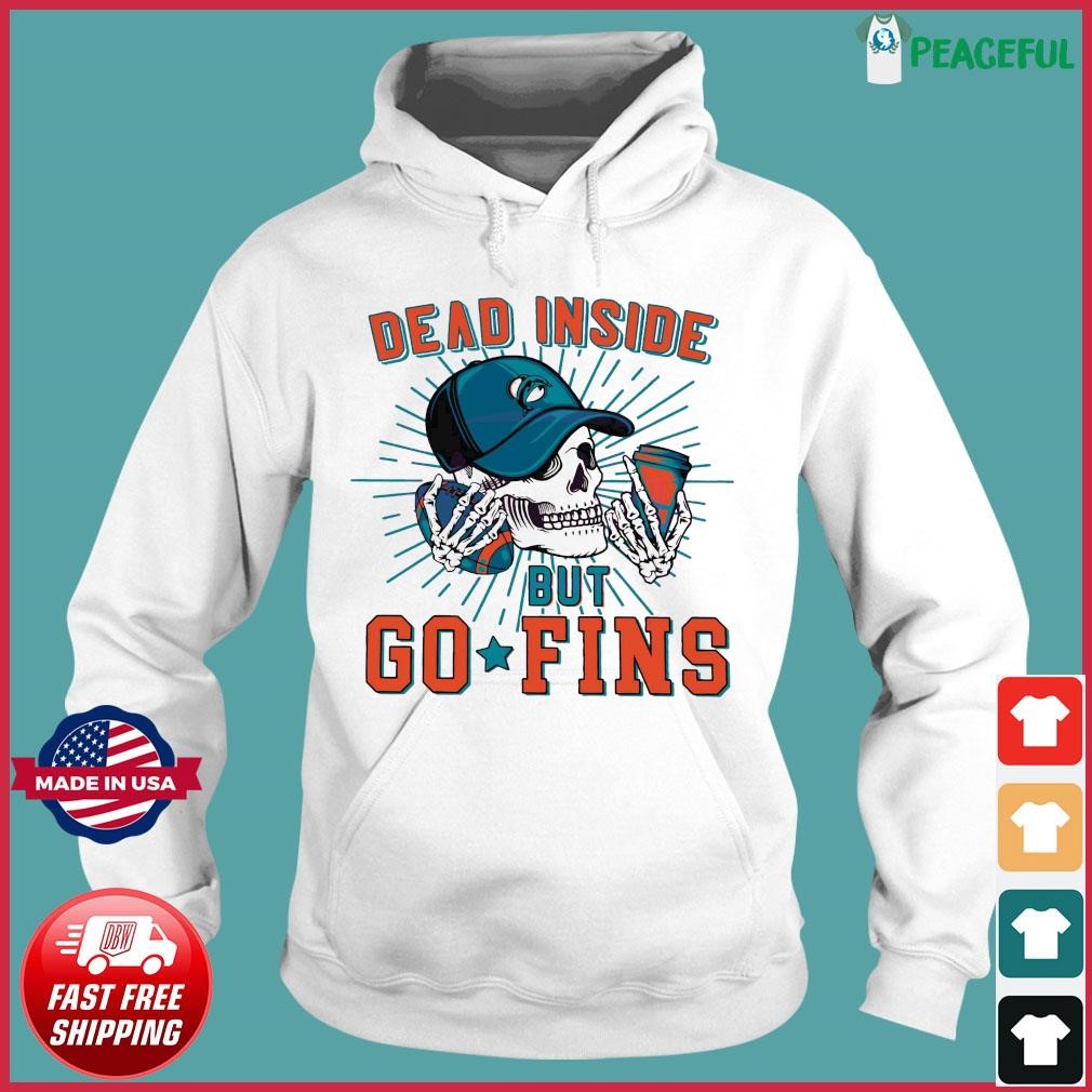 Official Dead Inside But Go Fins Miami Dolphins Shirt, hoodie