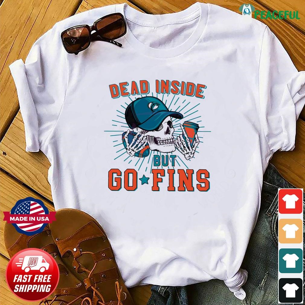 Skull Miami Dolphins Dead Inside But Go Fins shirt, hoodie