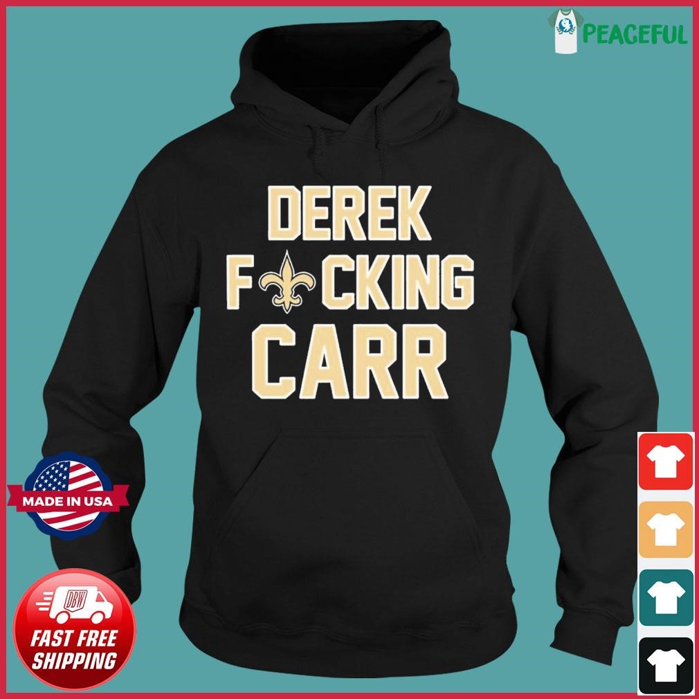 Derek Fucking Carr New Orleans Saints shirt, hoodie, sweater, long sleeve  and tank top