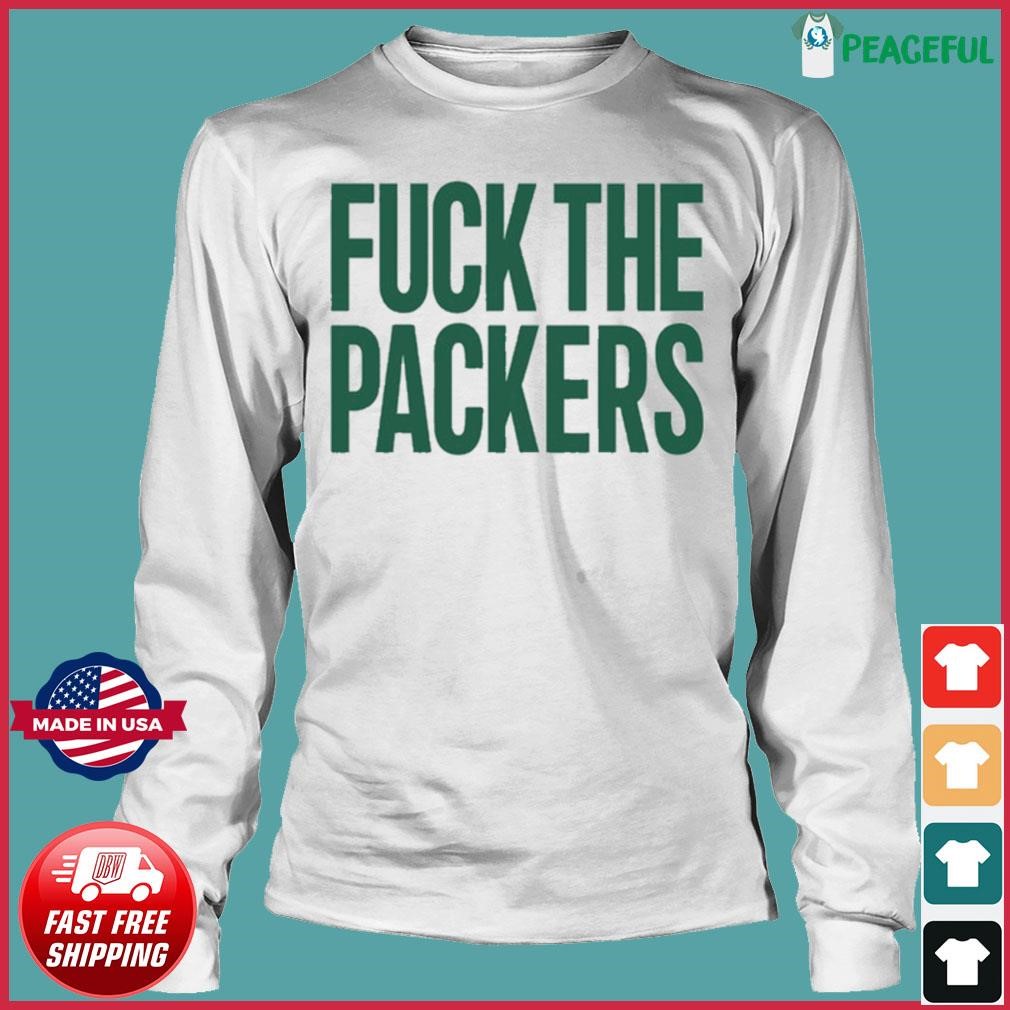 Fuck The Packers Shirt, hoodie, sweater, long sleeve and tank top