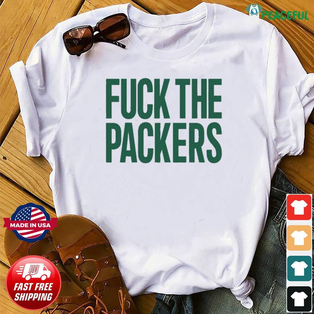 Fuck The Packers Shirt, hoodie, sweater, long sleeve and tank top