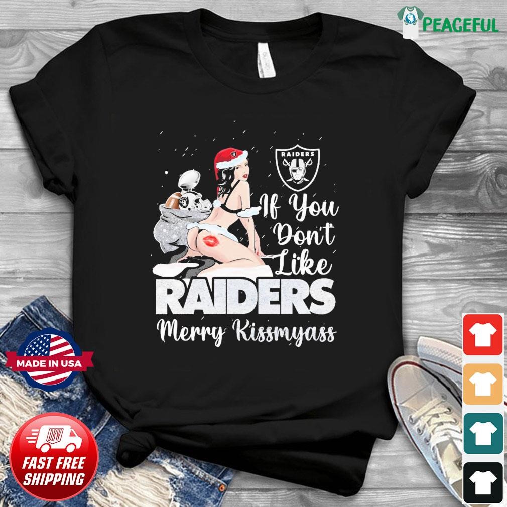 Girl If You Don't Like Las Vegas Raiders Merry Kissmyass Shirt, hoodie,  sweater, long sleeve and tank top