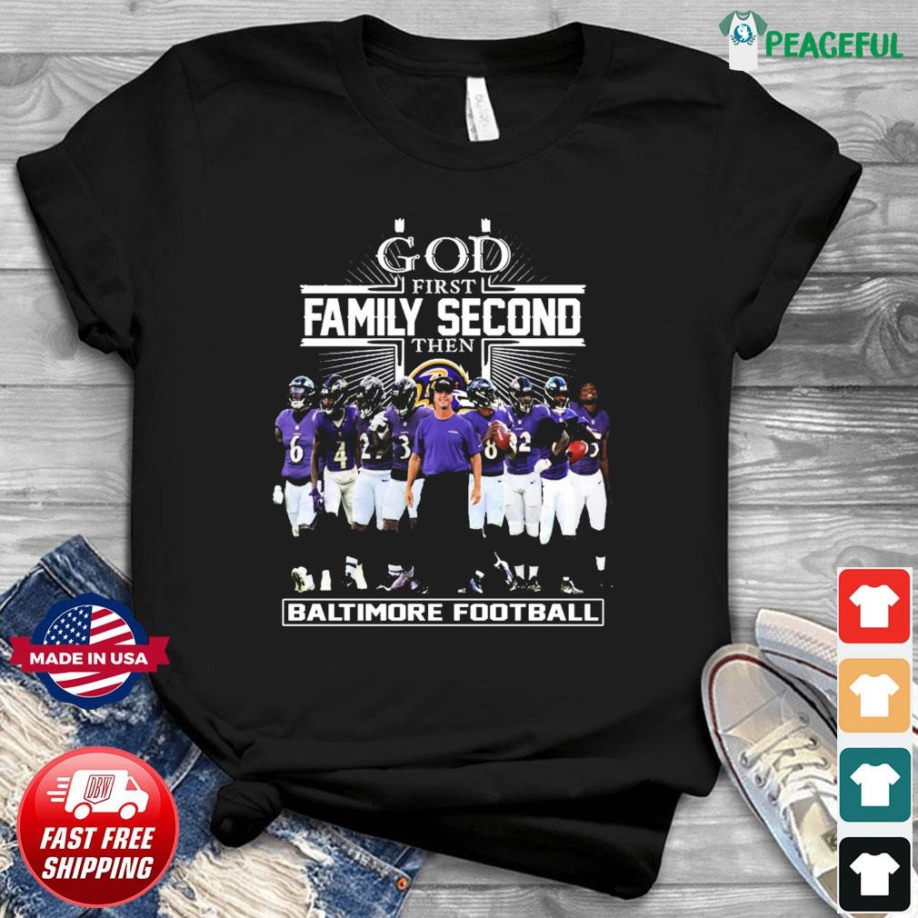 God First Family Second Then Baltimore Ravens Football Team Shirt, hoodie,  sweater, long sleeve and tank top