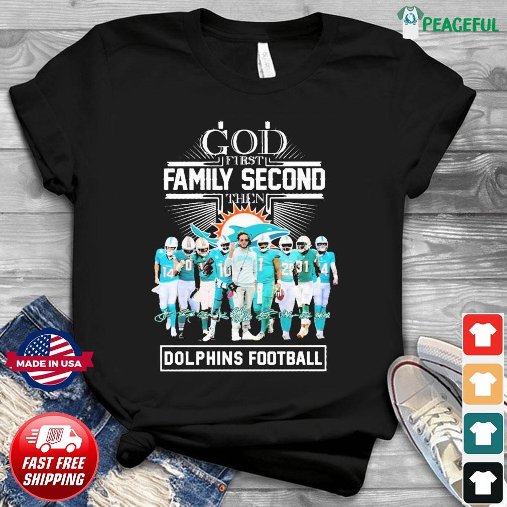 God First Family Second Then Miami Dolphins White Shirt, hoodie, sweater, long  sleeve and tank top