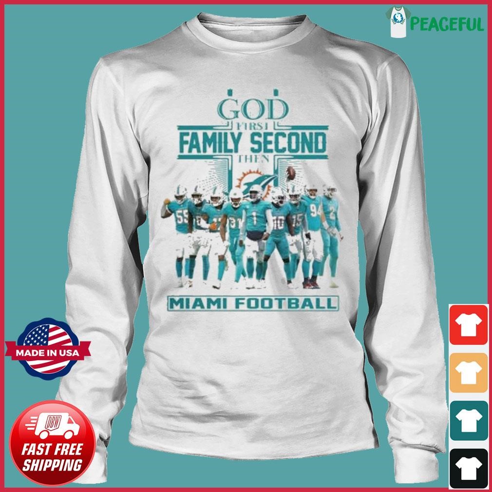 God First Family Second Then Miami Dolphins White Shirt, hoodie, sweater, long  sleeve and tank top