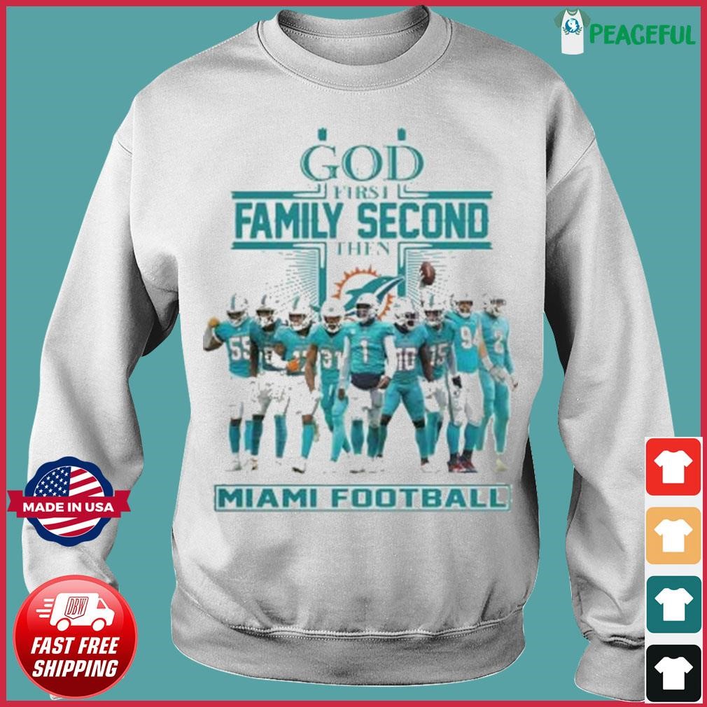 God First Family Second Then Miami Dolphins Football Shirt, hoodie