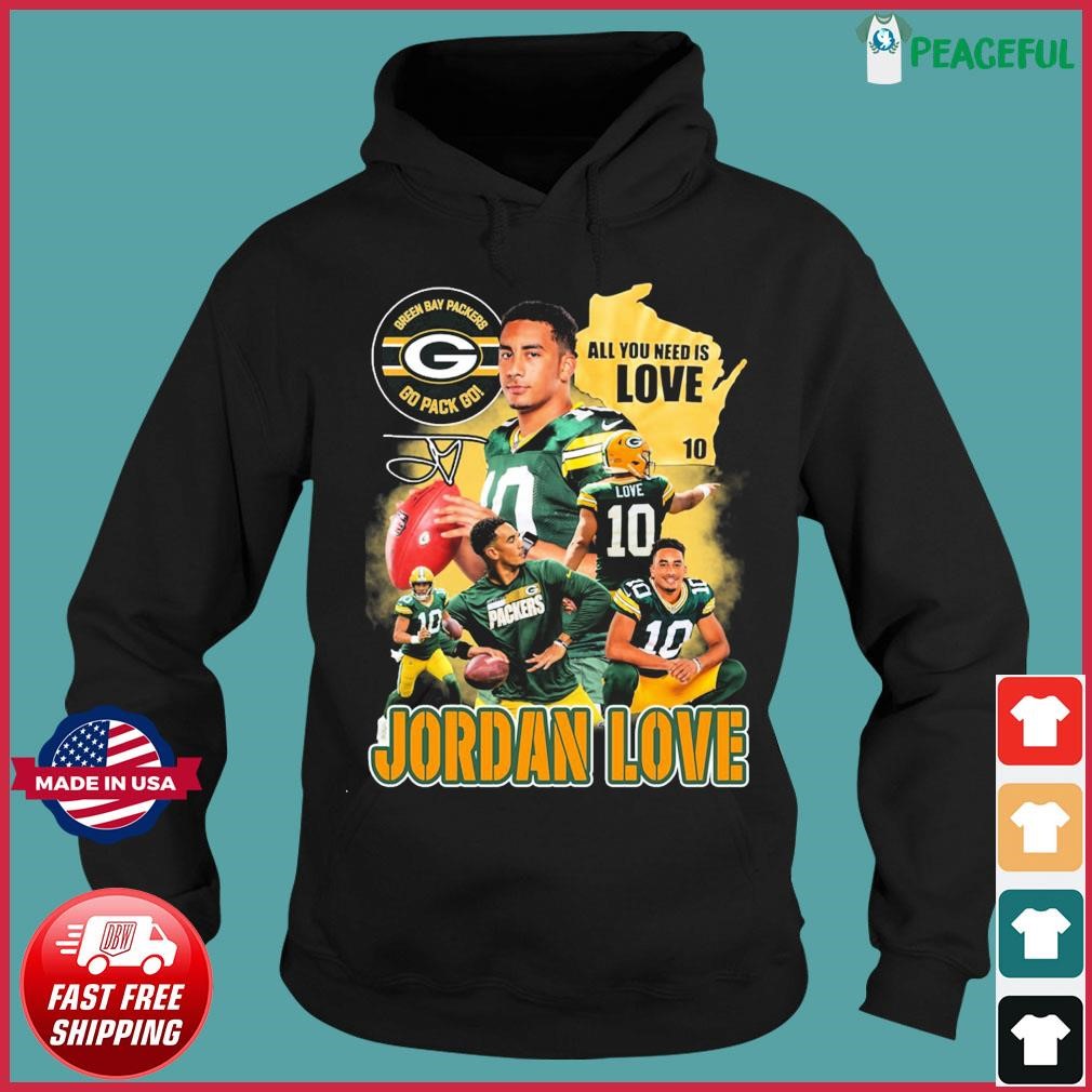 All You Need Is Love 10 Jordan Love Green Bay Packers Go Pack Go Unisex T- Shirt, hoodie, sweater, long sleeve and tank top