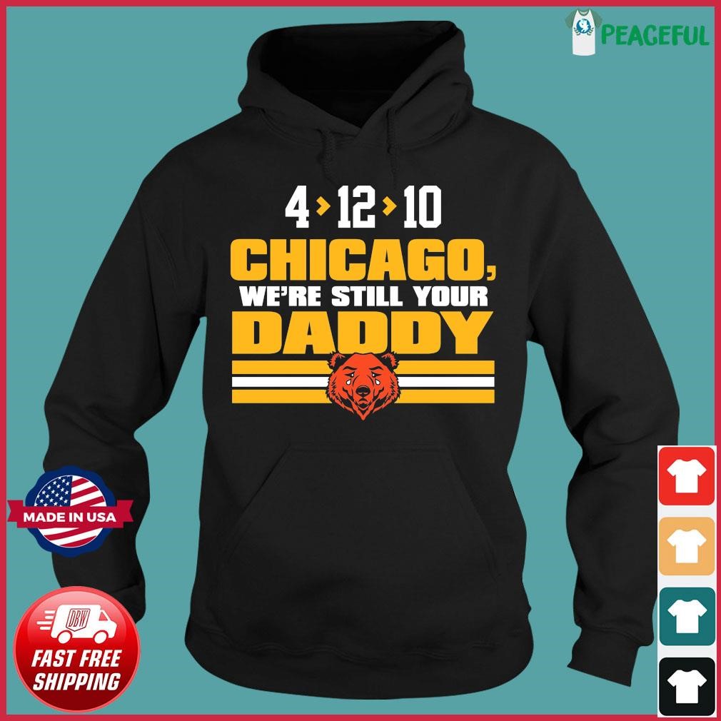 Premium chicago Bears We're still your daddy Green Bay Packers