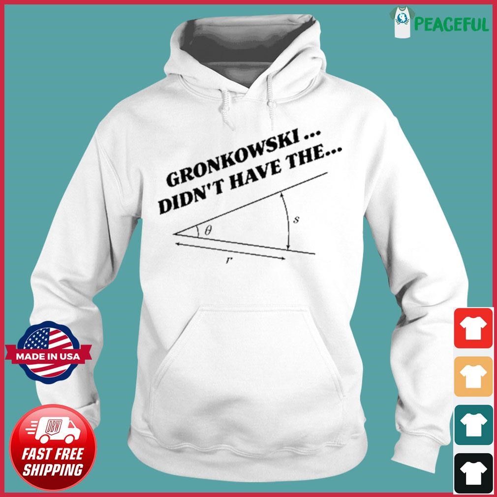 Gronkowski Didn't Have The Angle Shirt, Custom prints store