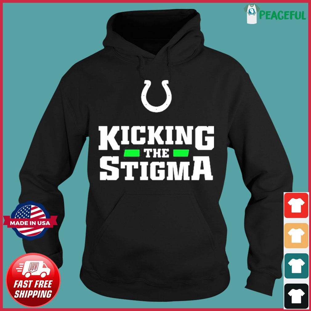 Premium kicking The Stigma Indianapolis Colts Shirt, hoodie, sweater, long  sleeve and tank top