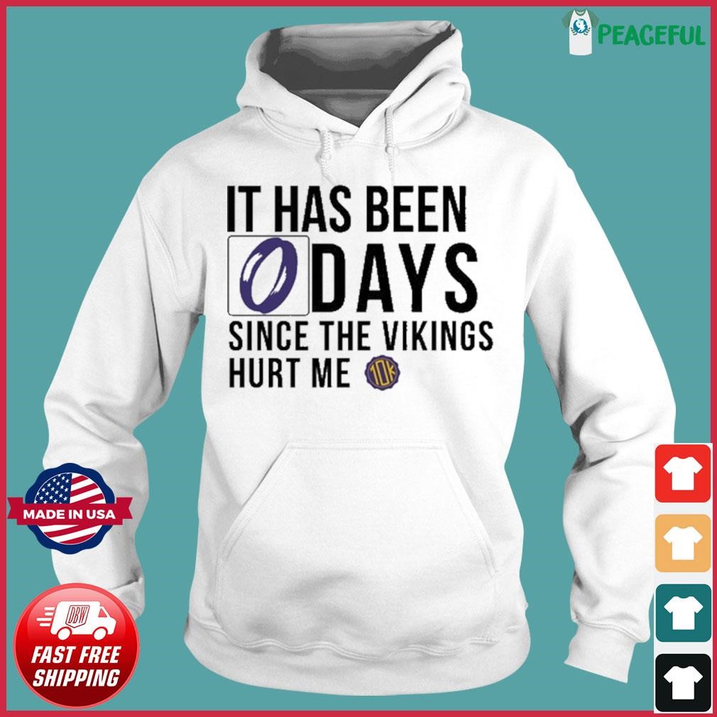 Official it Has Been 0 Days Since The Vikings Hurt Me T-Shirts, hoodie,  tank top, sweater and long sleeve t-shirt