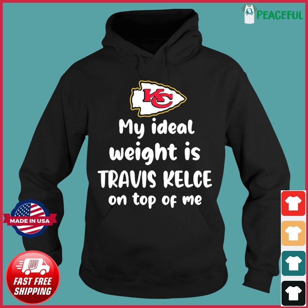 Official Kansas City Chiefs My Ideal Weight Is Travis Kelce On Top Of Me  Logo Shirt, hoodie, sweater, long sleeve and tank top