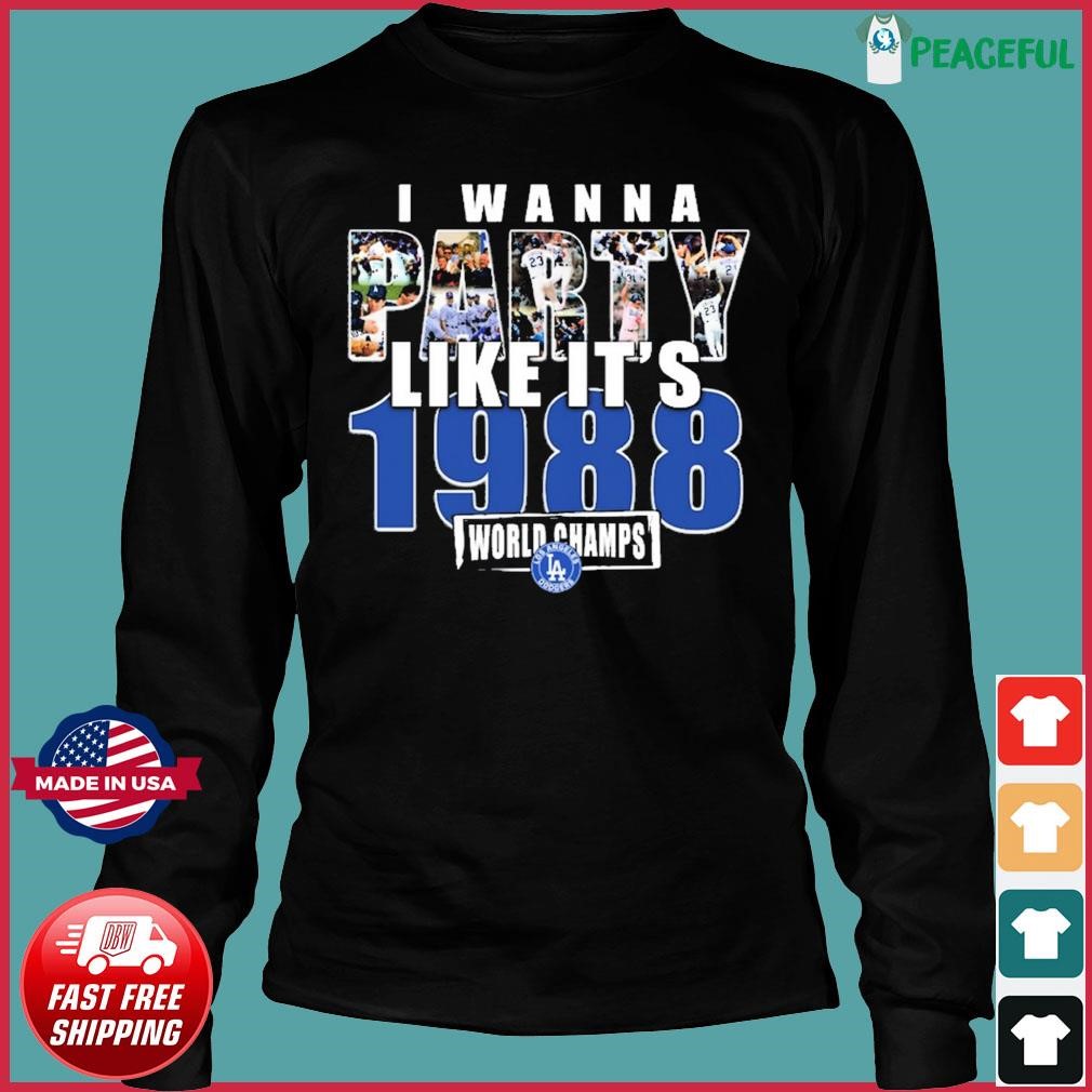 Los Angeles Dodgers I Wanna Like It's 1988 World Champs Shirt, hoodie,  sweater, long sleeve and tank top