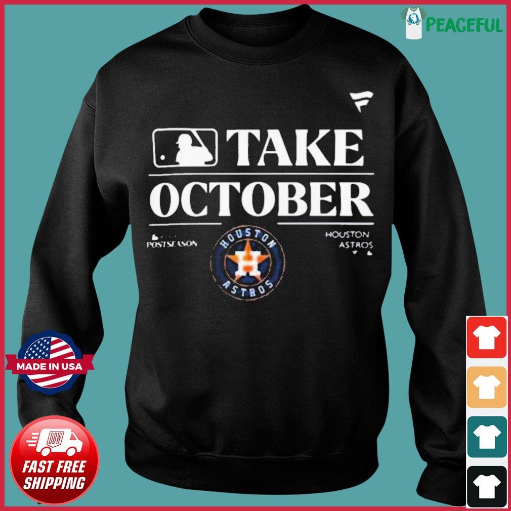 Official houston Astros Take October Playoffs Postseason 2023 Shirt,  hoodie, sweatshirt for men and women