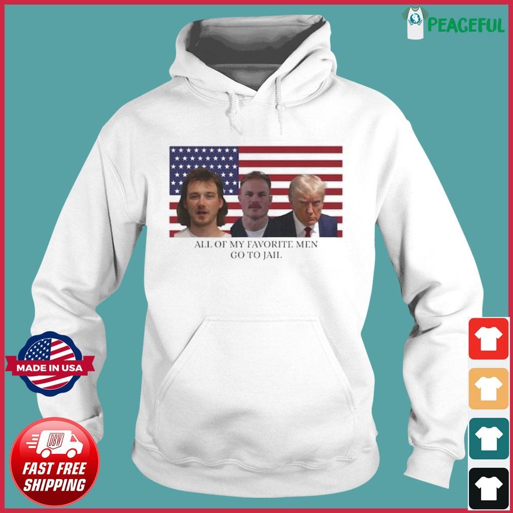 Morgan Wallen Zach Bryan Donald Trump Mugshot All Of My Favorite Men Go To Jail Shirt Hoodie.jpg