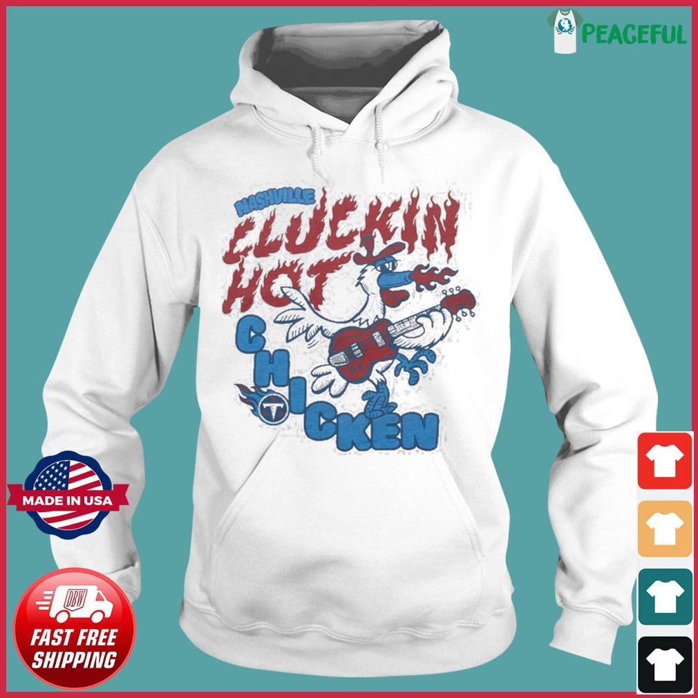 Tennessee Titans Nashville Hot Chicken shirt, hoodie, sweater, long sleeve  and tank top