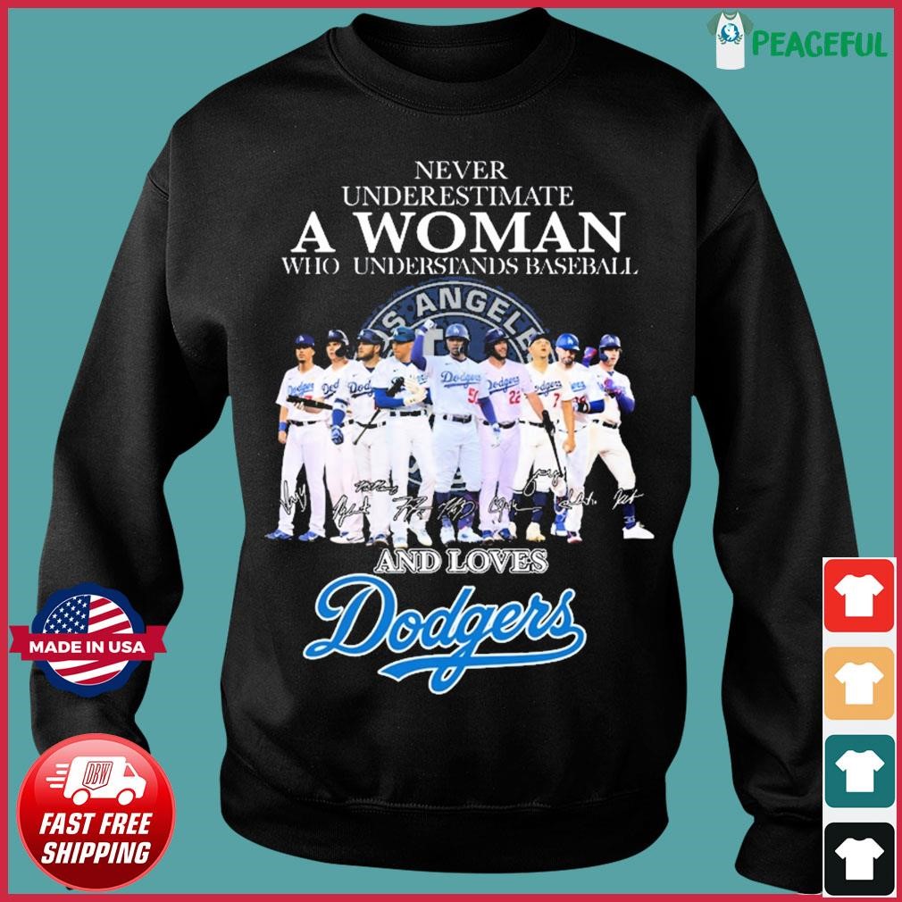 Never underestimate a woman who understands baseball and loves Los Angeles  Dodgers shirt, hoodie, sweater, long sleeve and tank top