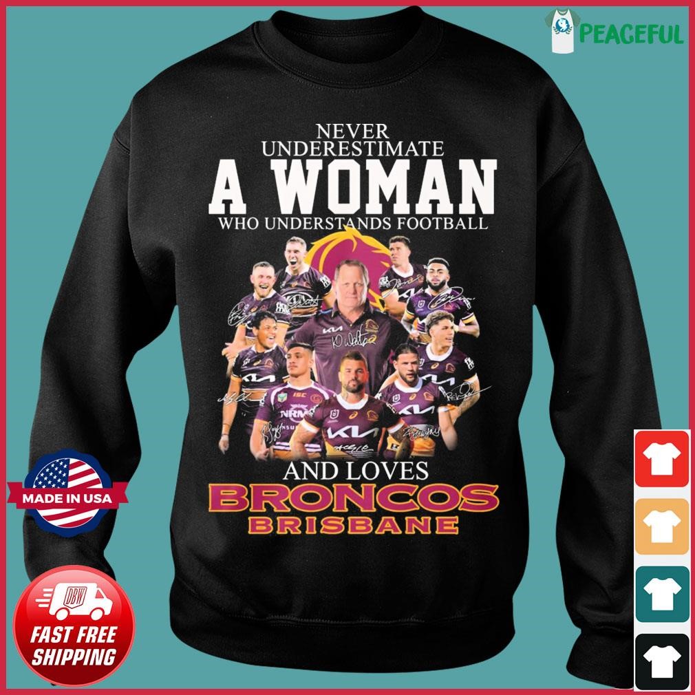 Brisbane Broncos Real Women Love Football Smart Women T-shirt Sweatshirt  Hoodie