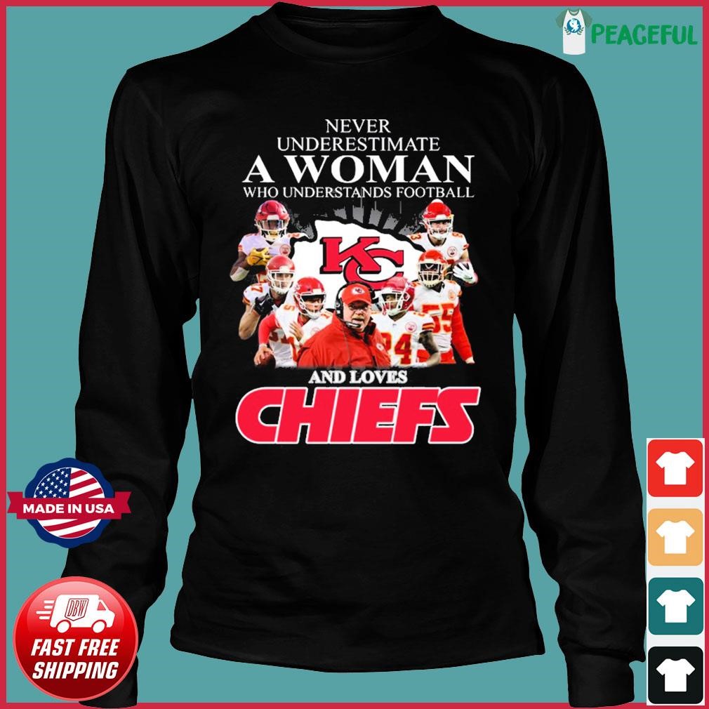 Never Underestimate A Woman Who Understands Football And Love Kansas City  Chiefs Womens Shirt, hoodie, sweater, long sleeve and tank top