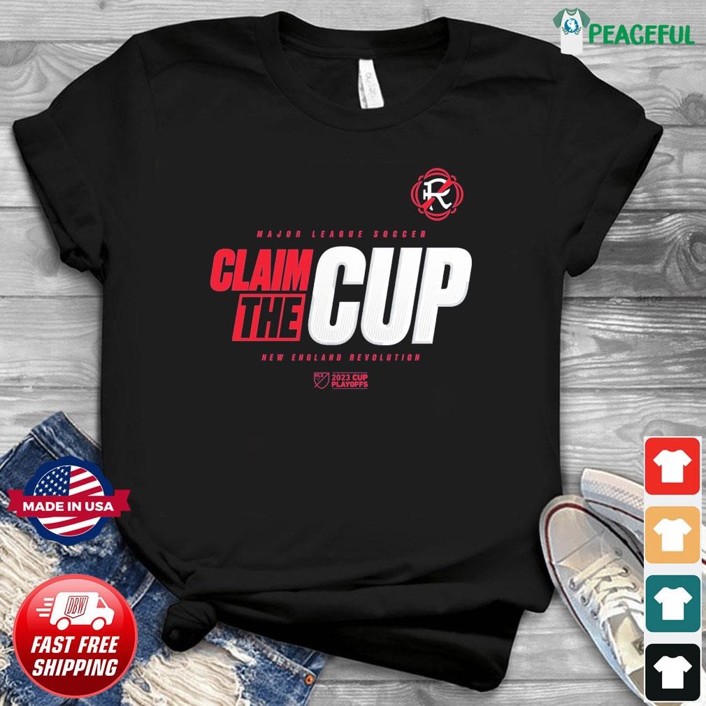 Claim the Cup New England Revolution 2023 MLS Cup Playoffs shirt, hoodie,  sweater, long sleeve and tank top