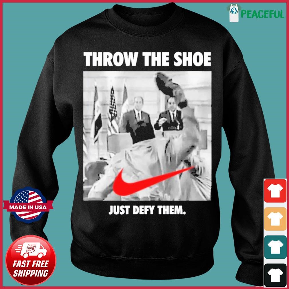 Nike Throw The Shoe Just Defy Them shirt, hoodie, sweater, long