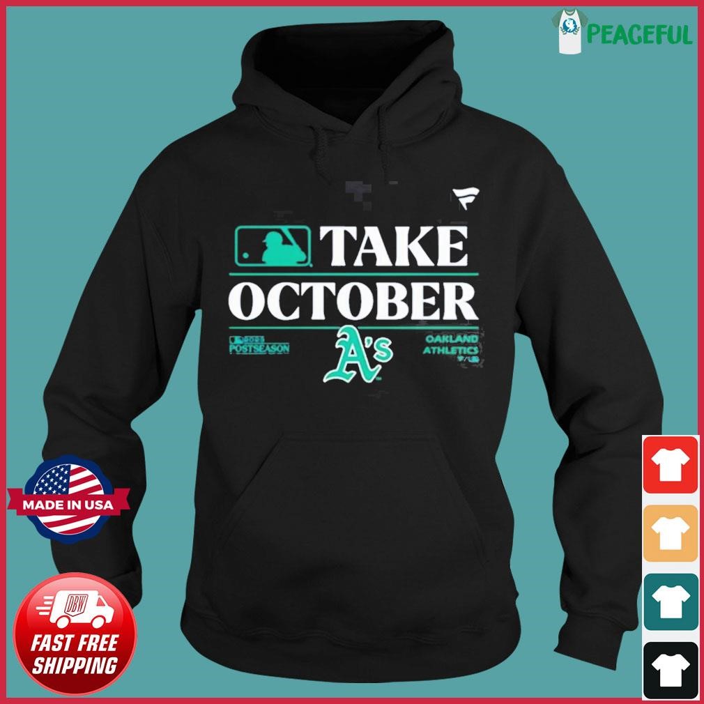 Oakland Athletics Mlb Take October 2023 Postseason Shirt, hoodie, sweater, long  sleeve and tank top