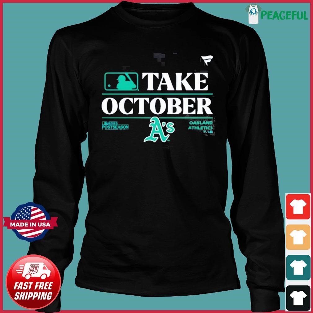 Oakland Athletics Mlb Take October 2023 Postseason Shirt, hoodie, sweater, long  sleeve and tank top