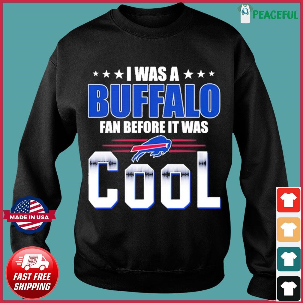 I Was A Buffalo Fan Before It Was Cool Buffalo Bills Unisex T