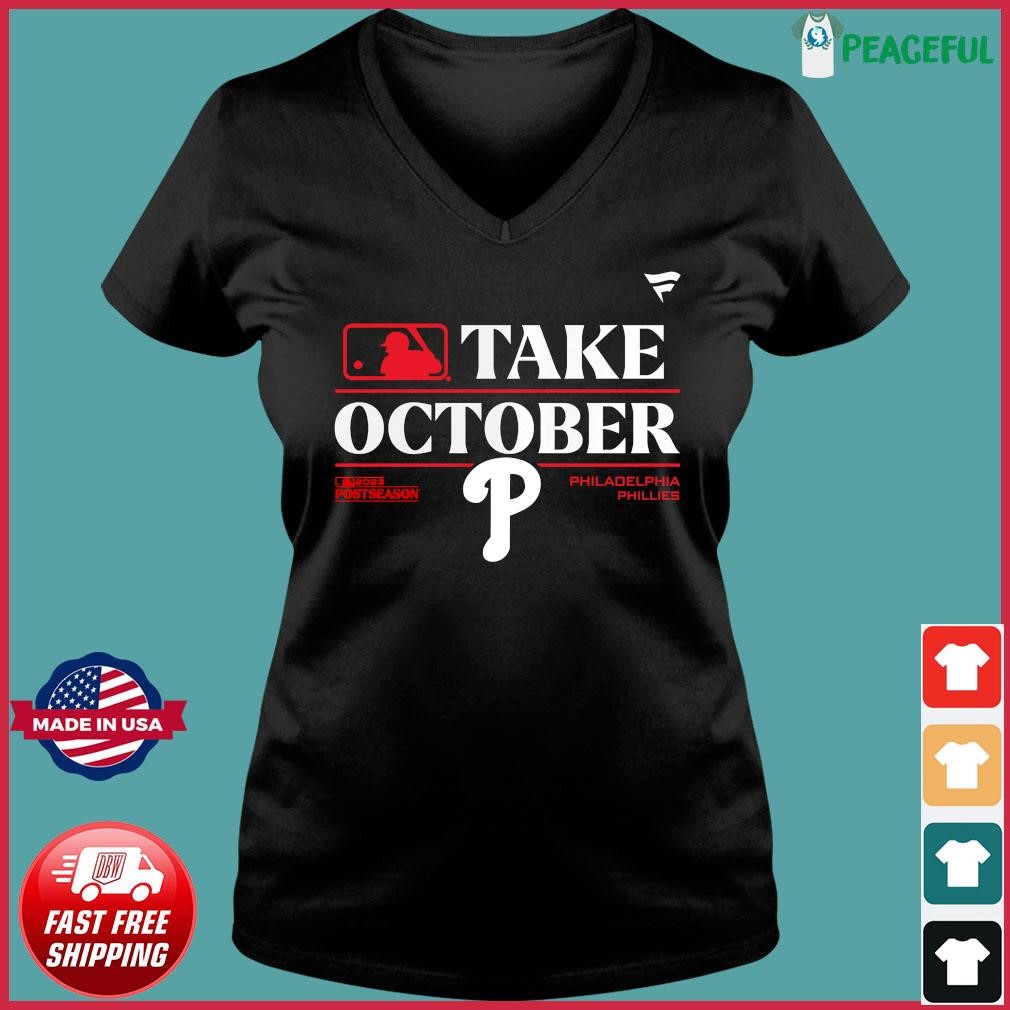 Take October 2023 Postseason Philadelphia Phillies T-Shirt, hoodie,  longsleeve, sweatshirt, v-neck tee