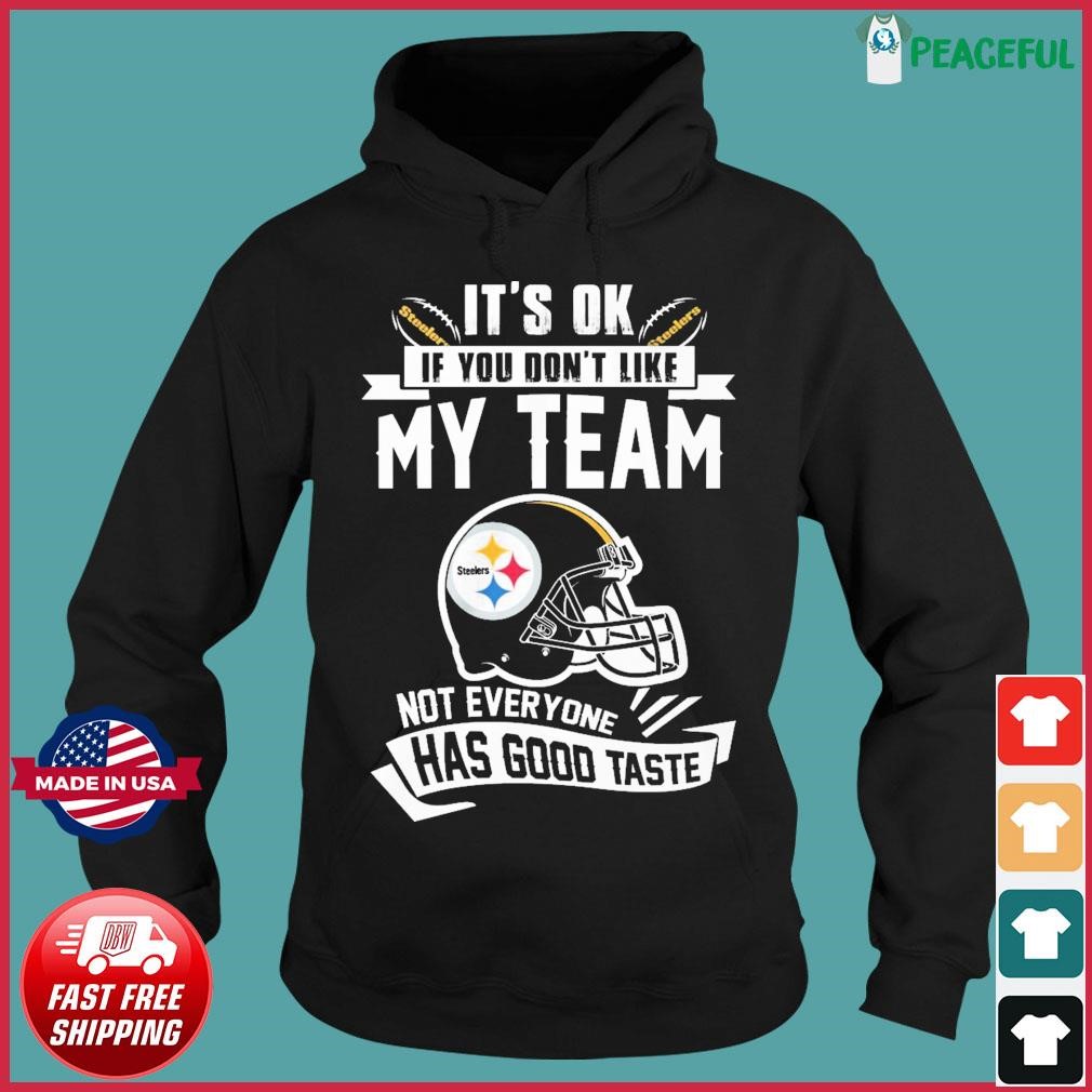 Pittsburgh Steelers I Don't Like Any of Them T-Shirt