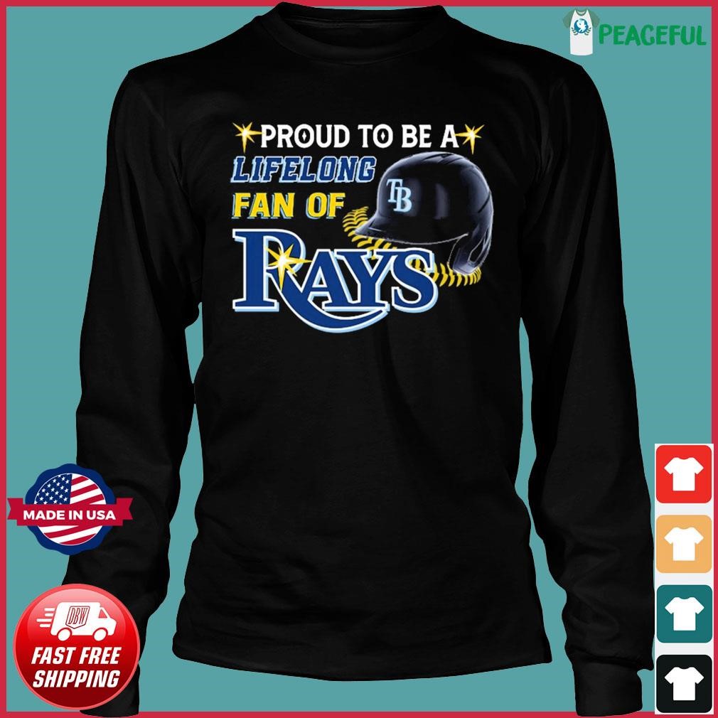 Official Proud To Be A Lifelong Fan Of Tampa Bay Rays Shirt, hoodie,  sweater and long sleeve
