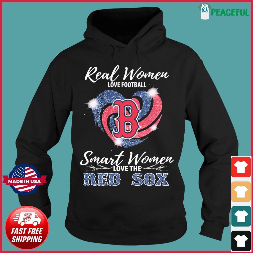 Real Women Love Football Smart Women Love The Boston Red Sox Heart Diamonds  shirt, hoodie, sweater, long sleeve and tank top