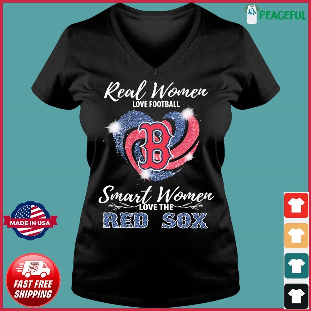 Real Women Love Football Smart Women Love The Boston Red Sox Heart Diamonds  shirt, hoodie, sweater, long sleeve and tank top