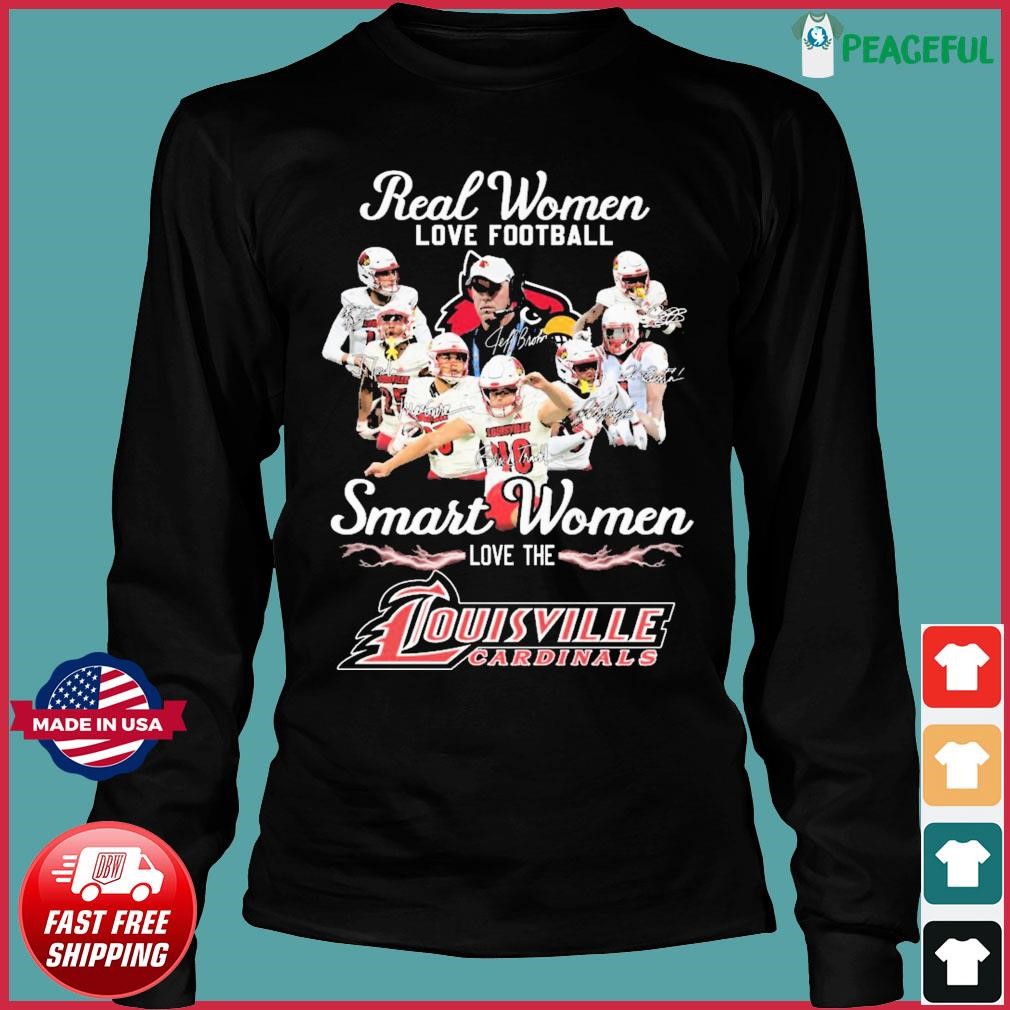 Real Women Love Football Smart Women Love The Louisville Cardinals T-Shirt,  hoodie, sweater, long sleeve and tank top