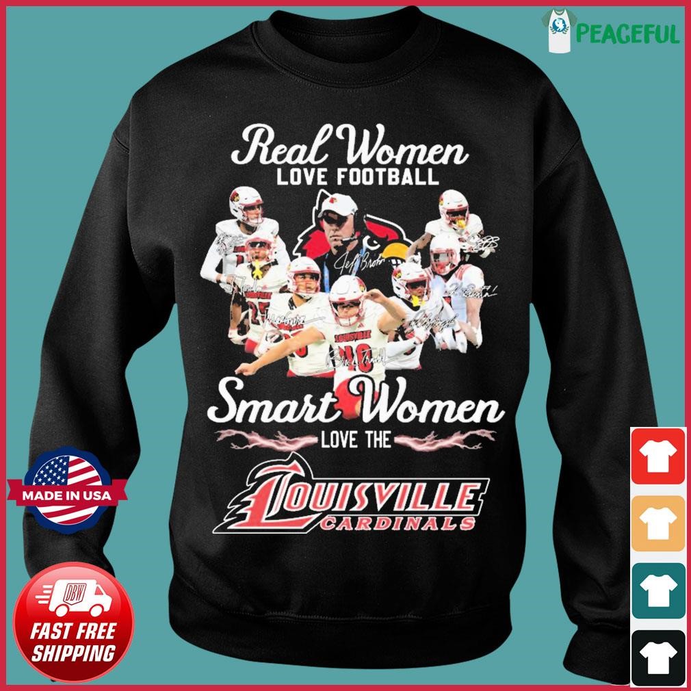Real women love football smart women love the Louisville Cardinals