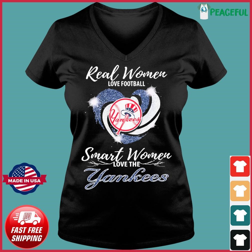 Heart Diamonds Real Women Love Baseball Smart Women Love The New York  Yankees Shirt, hoodie, sweater, long sleeve and tank top