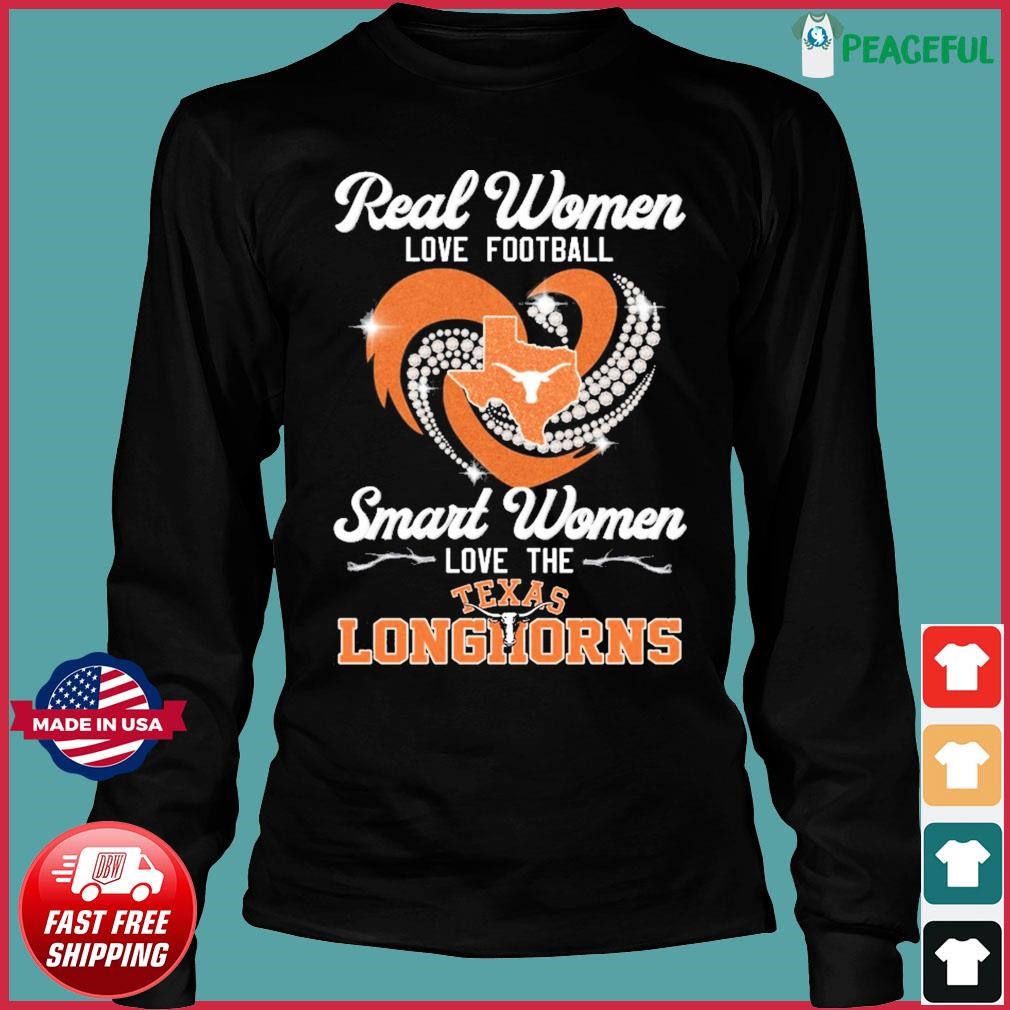 Official Real women love football smart women love Texas longhorns