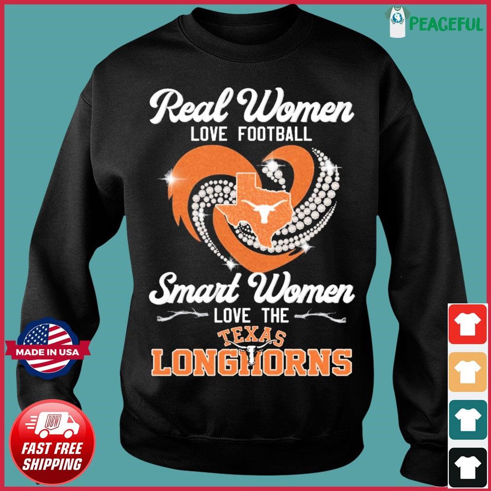 Real women love football smart women love the Texas Longhorns