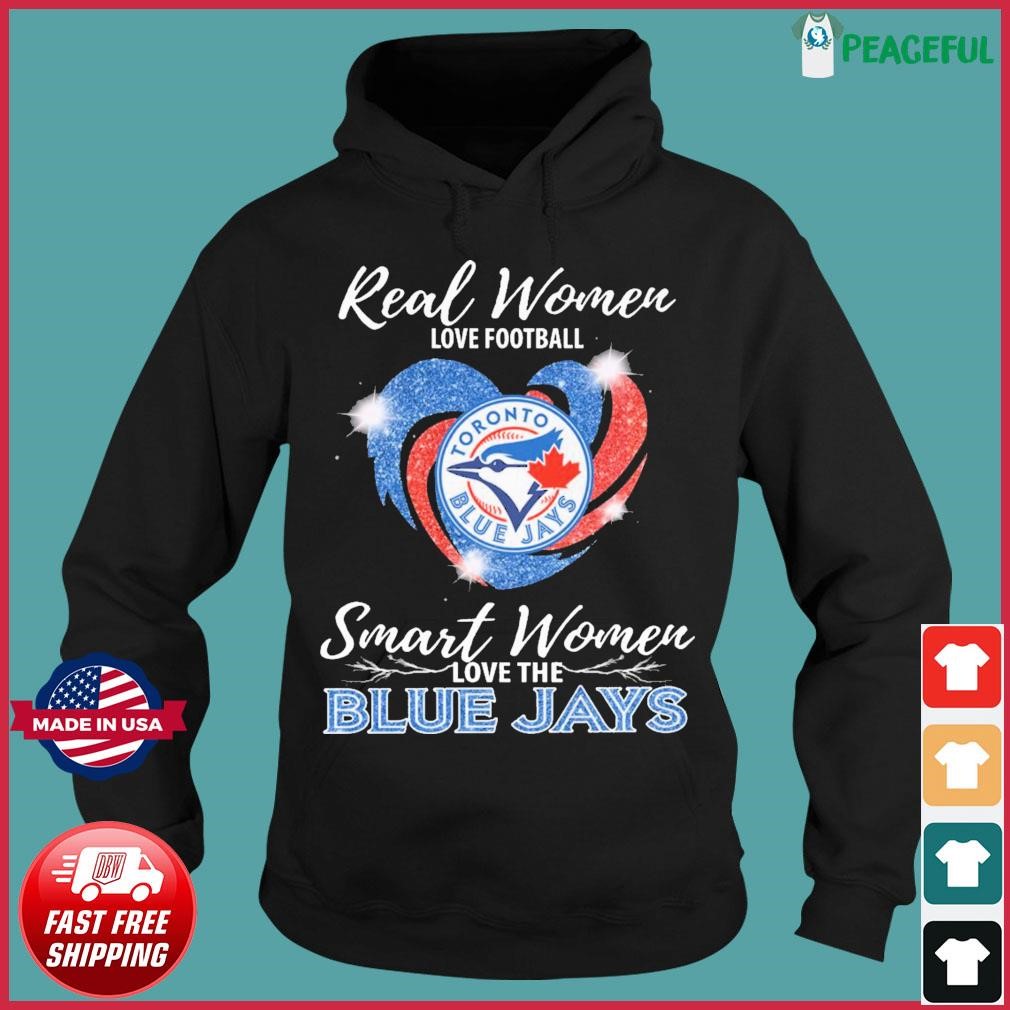 Real Women love football smart Women love the Toronto Blue Jays