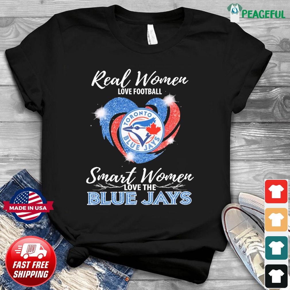 Real Women Love Football Smart Women Love The Toronto Blue Jays Heart  Diamonds shirt, hoodie, sweater, long sleeve and tank top