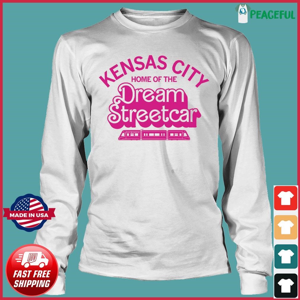 Kansas City Home Of The Dream Streetcar Shirt Kansas City Chiefs T