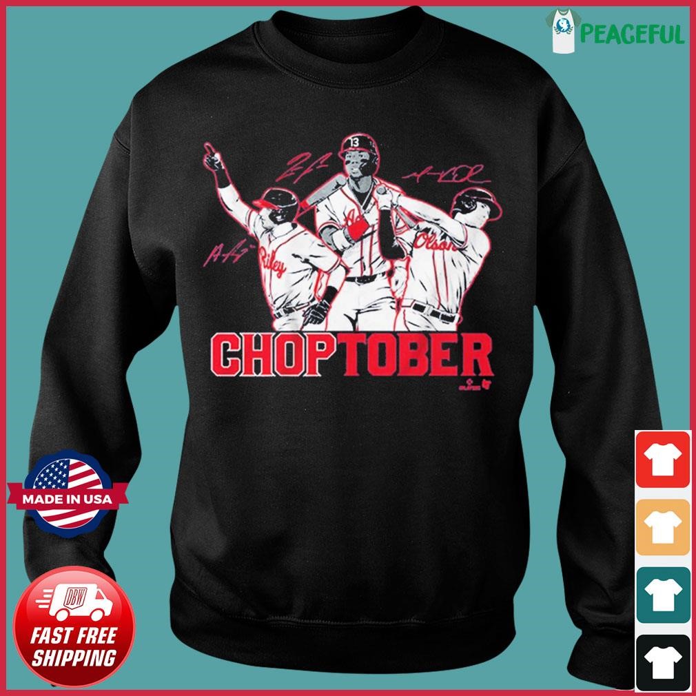 Atlanta Braves Ronald Acuña Jr. Matt Olson Austin Riley Choptober signature  shirt, hoodie, sweater, long sleeve and tank top