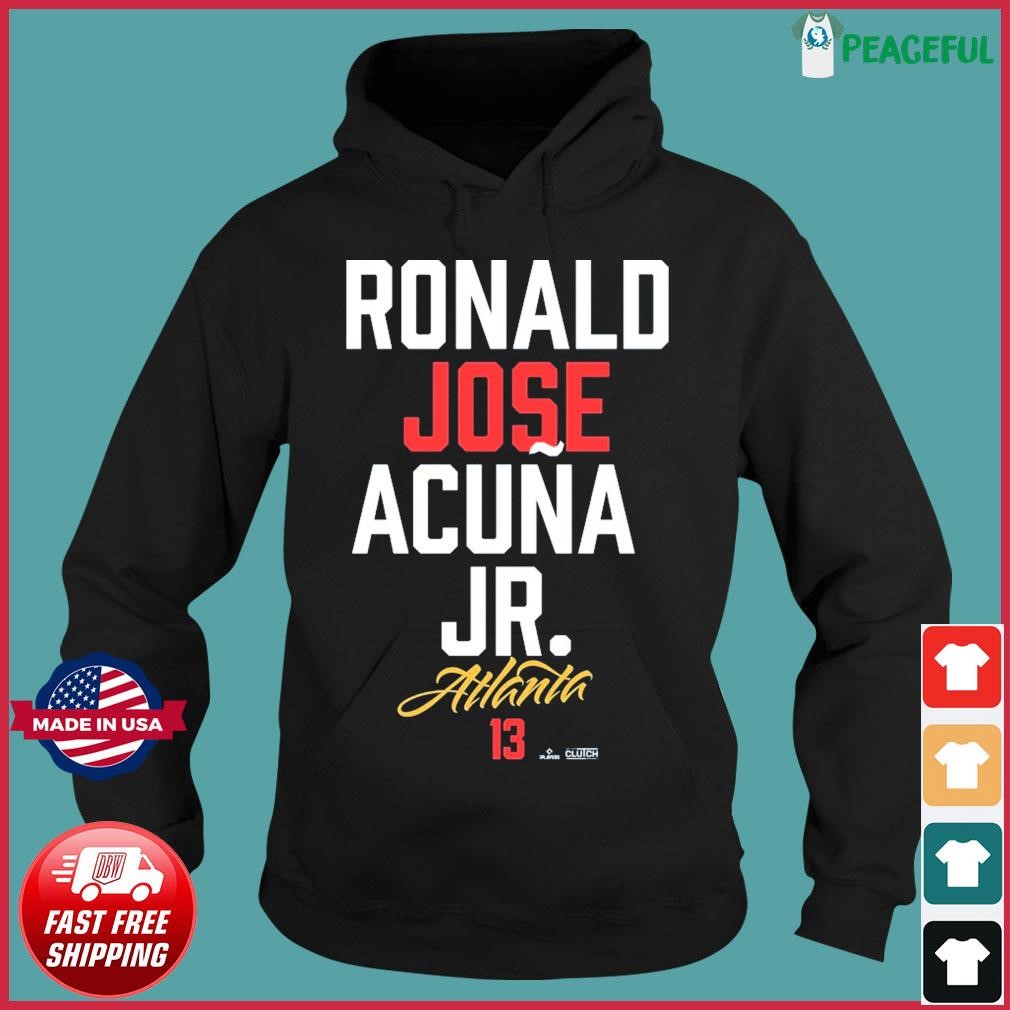 Ronald Jose Acuña Jr Atlanta Braves Shirt, hoodie, sweater, long sleeve and  tank top