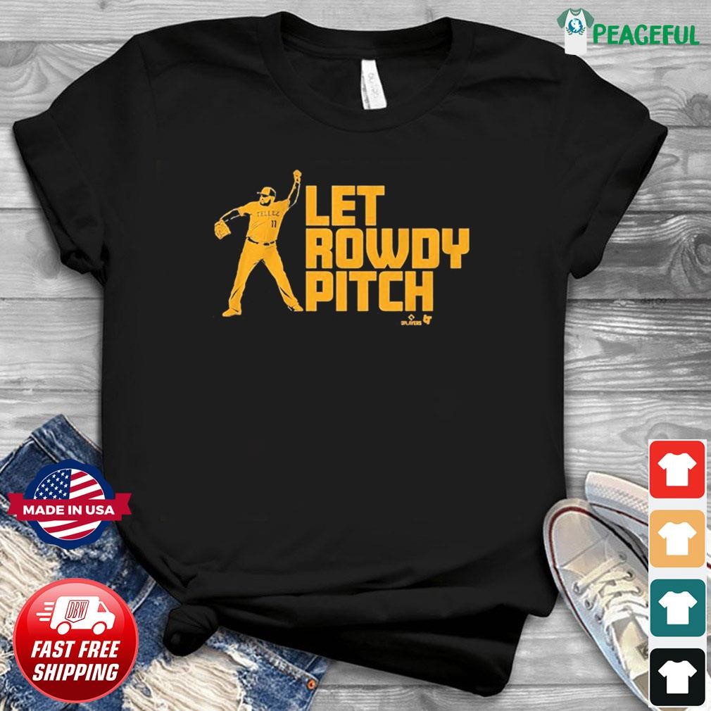Rowdy Tellez Let Rowdy Pitch T-shirt - Shibtee Clothing