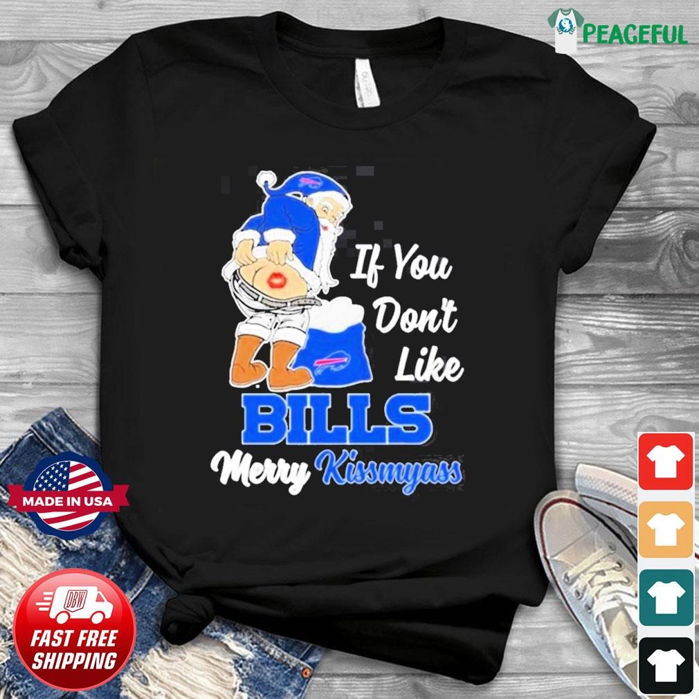 If You Don't Like Buffalo Bills Merry Kissmyass Santa Christmas